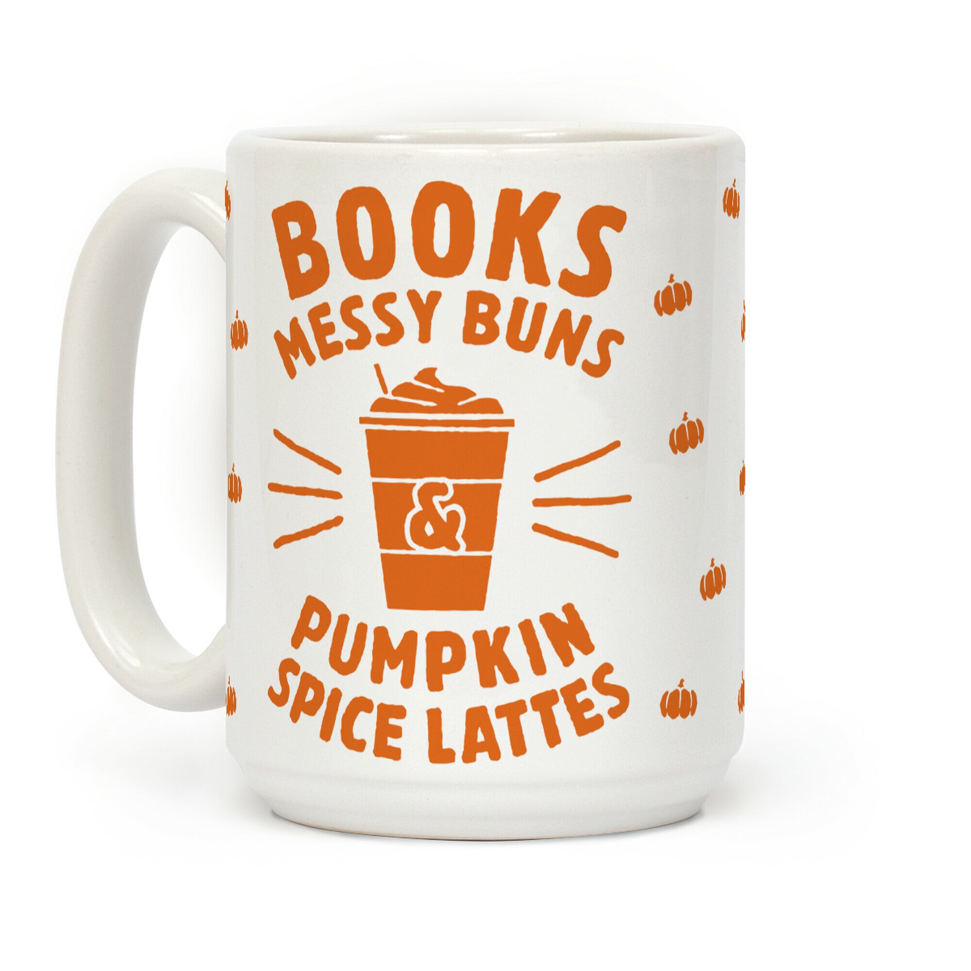 Books, Messy Buns, and Pumpkin Spice Lattes Coffee Mug